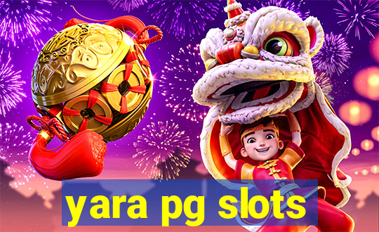 yara pg slots